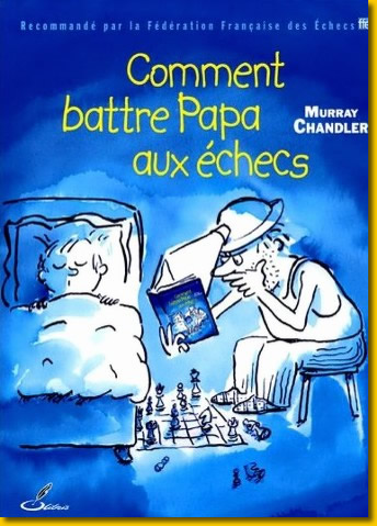 Comment battre Papa aux échecs !!!